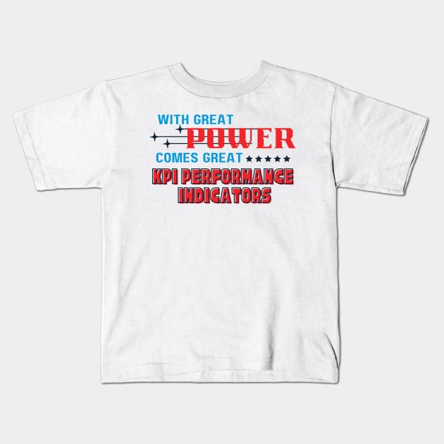 With great power comes great KPI Performance Indicators Kids T-Shirt by CursedContent